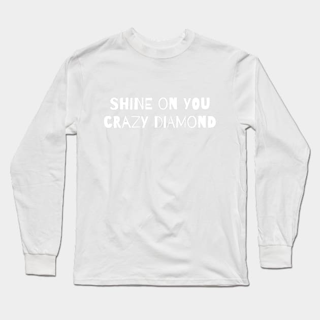 Shine On You Crazy Diamond! Long Sleeve T-Shirt by Dark Histories